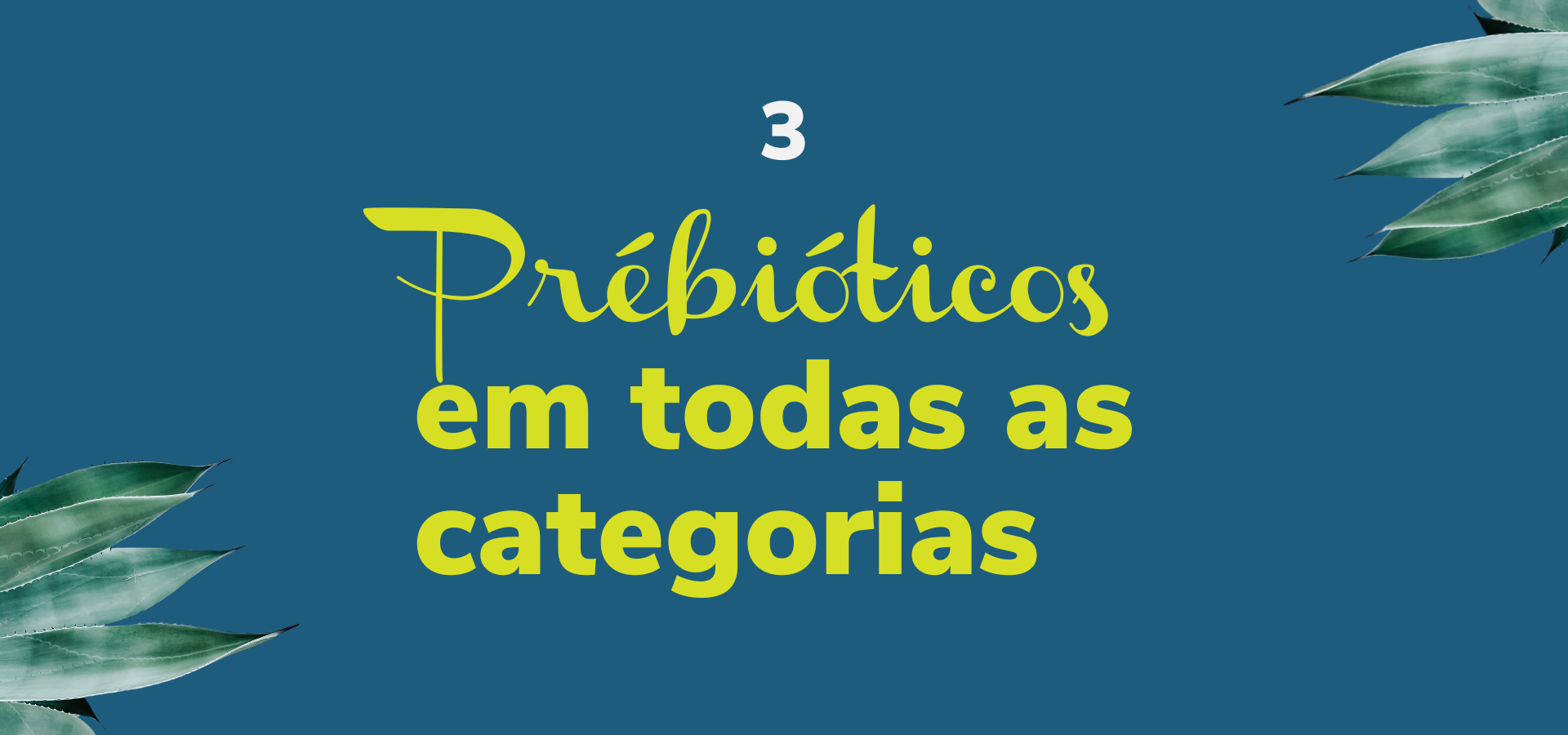 Probióticos em todas as categorias