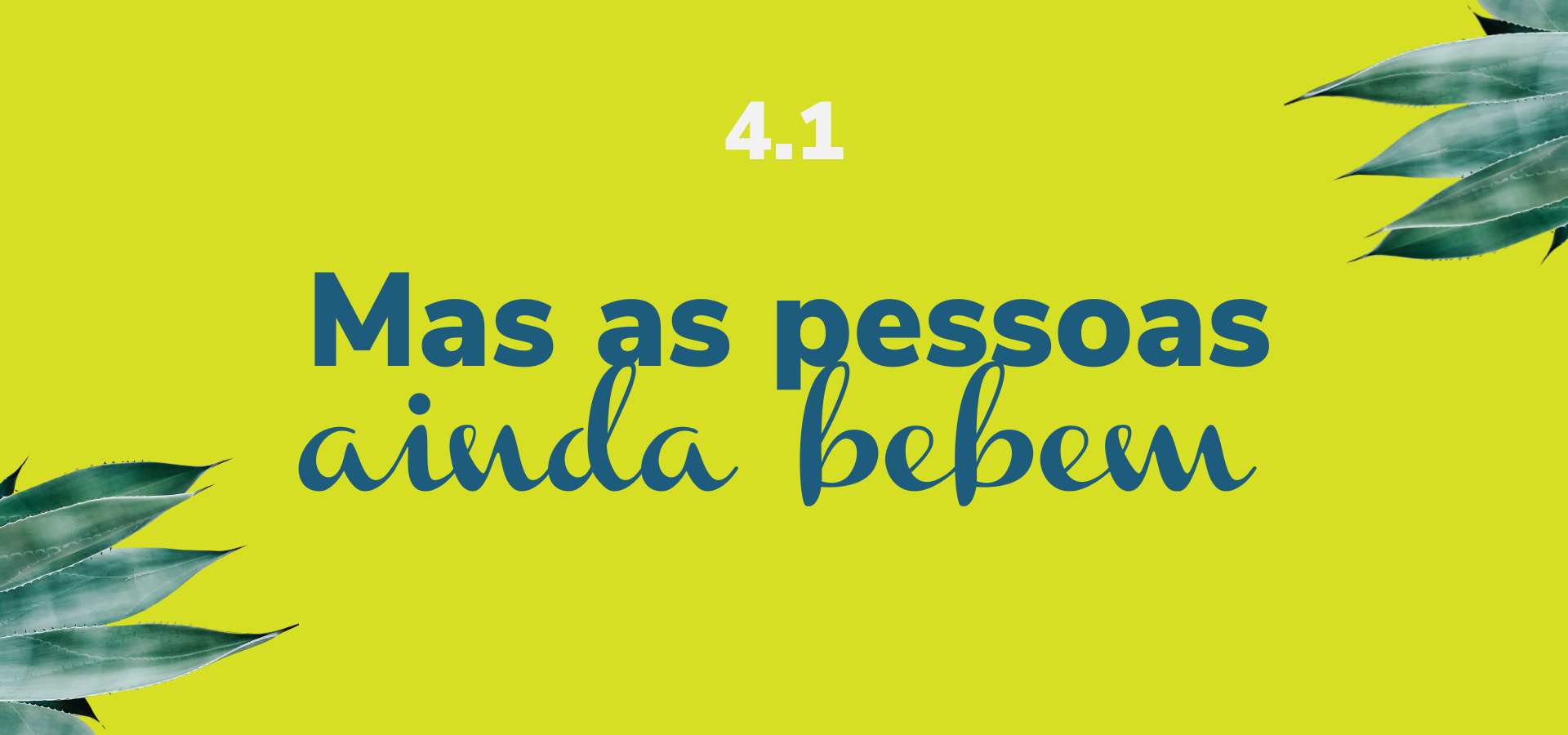 Mas as pessoas ainda bebem álcool